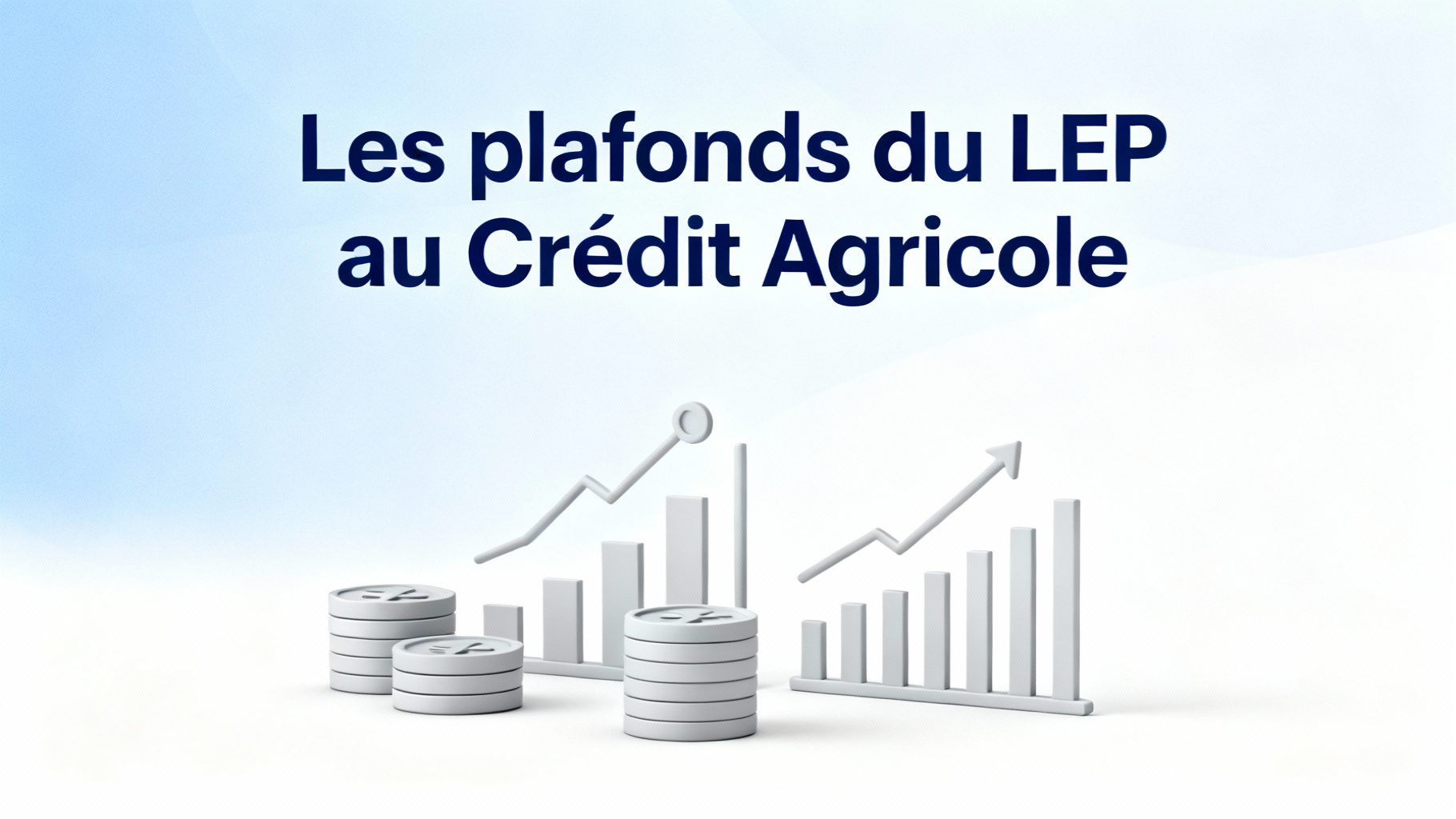 Les plafonds du LEP au Crédit Agricole