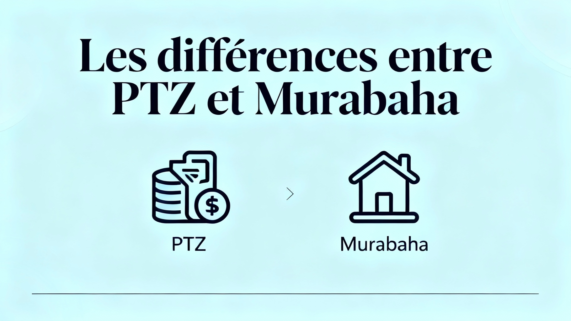 Les différences entre PTZ et Murabaha