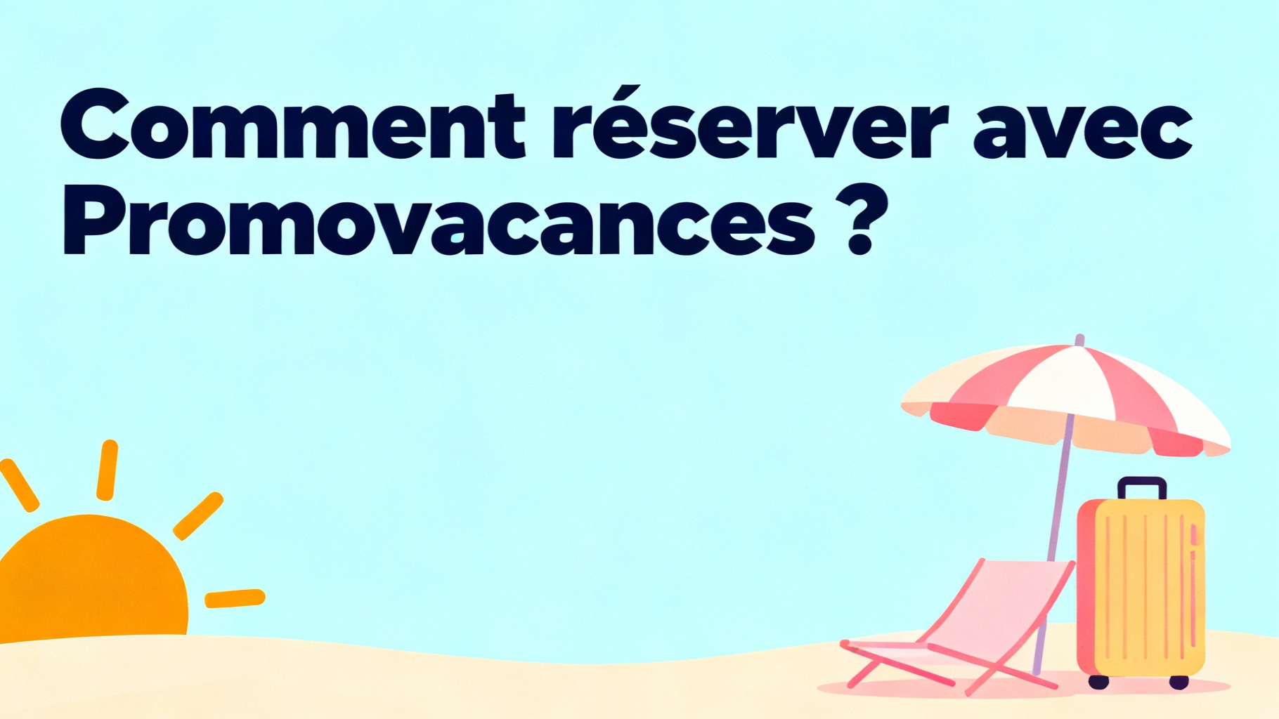 Comment réserver avec Promovacances ?