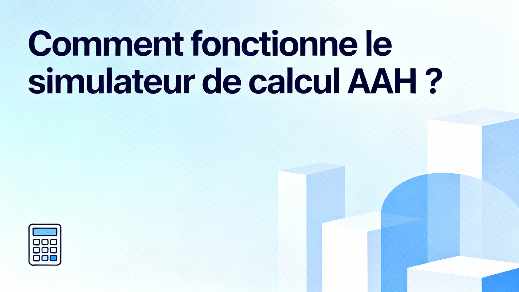 Comment fonctionne le simulateur de calcul AAH ?